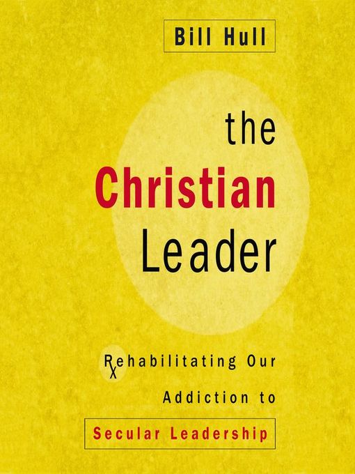 Title details for The Christian Leader by Bill Hull - Available